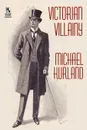 Victorian Villainy. A Collection of Moriarty Stories / The Trials of Quintilian: Three Stories of Rome's Greatest Detective (Wildside Myst - Michael Kurland