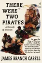 There Were Two Pirates - James Branch Cabell