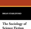 The Sociology of Science Fiction - Brian Stableford