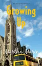 Growing Up - Martha Marie