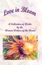 Love in Bloom. A Collection of Works by the Women Writers of the Desert - Women Writers of the Desert