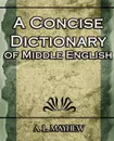 A Concise Dictionary of Middle English - A. L. Mayhew, A. L. Mayhew