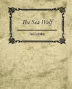 The Sea Wolf - Jack London - Jack London, Jack London