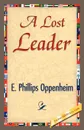 A Lost Leader - Phillips Oppenhei E. Phillips Oppenheim, Oppenheim Edward Phillips