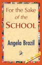 For the Sake of the School - Angela Brazil, Angela Brazil