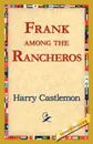 Frank Among the Rancheros - Harry Castlemon