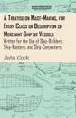 A Treatise on Mast-Making, for Every Class or Description of Merchant Ship or Vessels - Written for the Use of Ship-Builders, Ship-Masters, and Ship-Carpenters - John Cock