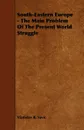 South-Eastern Europe - The Main Problem Of The Present World Struggle - Vladislav R. Savic