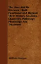 The Liver and Its Diseases - Both Functional and Organic Their History, Anatomy, Chemistry, Pathology, Physiology and Treatment - William Morgan