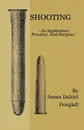 Shooting - Its Appliances - Practice - And Purpose - James Dalziel Dougall