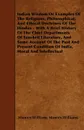 Indian Wisdom Or Examples Of The Religious, Philosophical, And Ethical Doctrines Of The Hindus - With A Brief History Of The Chief Departments Of Sanskrit Literature, And Some Account Of The Past And Present Condition Of India, Moral And Intellectual - Monier-Williams Monier-Williams