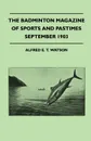 The Badminton Magazine Of Sports And Pastimes - September 1903 - Containing Chapters On. Famous Homes Of Sport, Hints For Modern Motorists And Wild Turkey And Partridge Shooting In Virginia - Alfred E. T. Watson