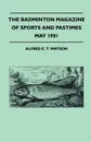 The Badminton Magazine Of Sports And Pastimes - May 1901 - Containing Chapters On. Modern Wicket-Keepers, Fox Hunting In The Highlands And Shooting Virginian Partridge - Alfred E. T. Watson