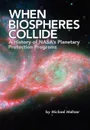 When Biospheres Collide. A History of NASA's Planetary Protection Programs (NASA History publication SP-2011-4234) - Michael Meltzer, NASA History Office