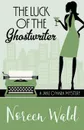THE LUCK OF THE GHOSTWRITER - Noreen Wald