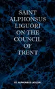 St Alphonsus Liguori on the Council of Trent - St Alphonsus M. Liguori