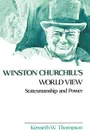 Winston Churchill's World View. Statesmanship and Power - Kenneth W. Thompson