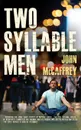Two Syllable Men - John McCaffrey