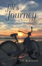 Jill's Journey. Embracing Medical & Holistic Choices to Healing - Jill Robinson