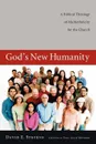 God's New Humanity. A Biblical Theology of Multiethnicity for the Church - David E. Stevens