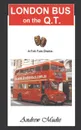 London Bus on the Q.T - William Andrew Mudie