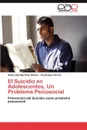 El Suicidio En Adolescentes, Un Problema Psicosocial - Lidia Olivera Alma Martinez, Garcia Guadalupe