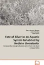 Fate of Silver in an Aquatic System Inhabited by Hediste diversicolor - Pierre-Aymeric Bouyou, Johan Kolstrup, Jeppe Olsen