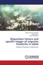 Disposition factors and specific trigger of migraine headache in adole - Knežević-Pogančev Marija, Jović Nebojša, Pogančev Gorana