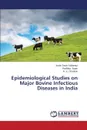 Epidemiological Studies on Major Bovine Infectious Diseases in India - Kollannur Justin Davis, Syam Radhika, Chauhan R. S.