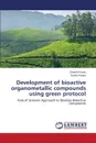 Development of bioactive organometallic compounds using green protocol - Kumar Dinesh, Poonia Kavita