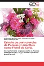 Estudio de Post-Cosecha de Peonias y Lisianthus Como Flores de Corte. - Nelson Eduardo Loyola, Carolina Prieto Labb, Sandra Guzm N. Cornejo