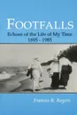 Footfalls. Echoes of the Life of My Time, 1895-1985 - Frances B. Rogers