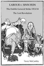 Labour V. Sinn Fein. the Dublin General Strike 1913/14 - The Lost Revolution - Terry McCarthy