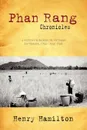 Phan Rang Chronicles. A British Surgeon in Vietnam, Sept., 1966 - May, 1968 - Henry Hamilton