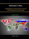 Medvedev's Plan. Giving Russia a Voice But Not a Veto in a New European Security System .Enlarged Edition. - Richard J. Krickus, Strategic Studies Institute