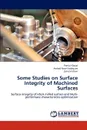 Some Studies on Surface Integrity of Machined Surfaces - Pankul Goyal, Arshad Noor Siddiquee, Zahid A Khan