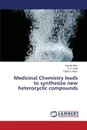 Medicinal Chemistry leads to synthesize new heterocyclic compounds - Maru Jayesh, Patel G.R., Yadav Rakesh