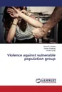 Violence against vulnerable population group - El- Houfey Amira, Elserogy Yasser, Saad Khaled