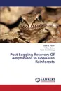 Post-Logging Recovery of Amphibians in Ghanaian Rainforests - Adum Gilbert B.