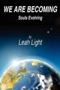 We Are Becoming. Souls Evolving - Leah Light