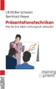 Prasentationstechniken - Uli Müller-Schwarz, Bernhard Weyer