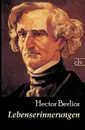 Lebenserinnerungen - Hector Berlioz