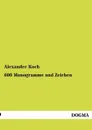 600 Monogramme und Zeichen - Alexander Koch