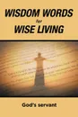 Wisdom Words for Wise Living - God's servant