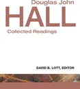 Douglas John Hall. Collected Readings - David B. Lott