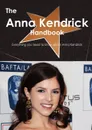 The Anna Kendrick Handbook - Everything You Need to Know about Anna Kendrick - Emily Smith