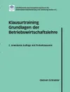 Klausurtraining Grundlagen der Betriebswirtschaftslehre - Dietram Schneider