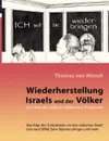 Wiederherstellung Israels und der Volker im Licht der judisch-biblischen Prophetie - Thomas von Münch