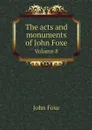 The acts and monuments of John Foxe. Volume 8 - John Foxe, George Townsend