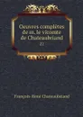Oeuvres completes de m. le vicomte de Chateaubriand. 22 - François-René Chateaubriand
